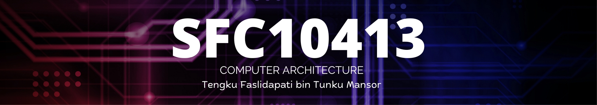 KKKL | SFC10413 COMPUTER ARCHITECTURE