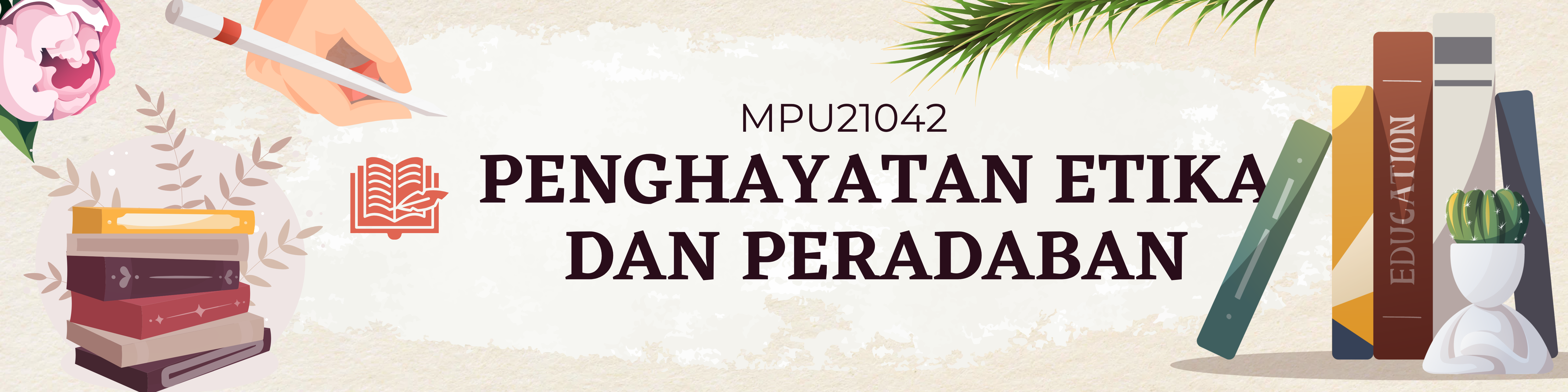 MPU21042 PENGHAYATAN ETIKA DAN PERADABAN
