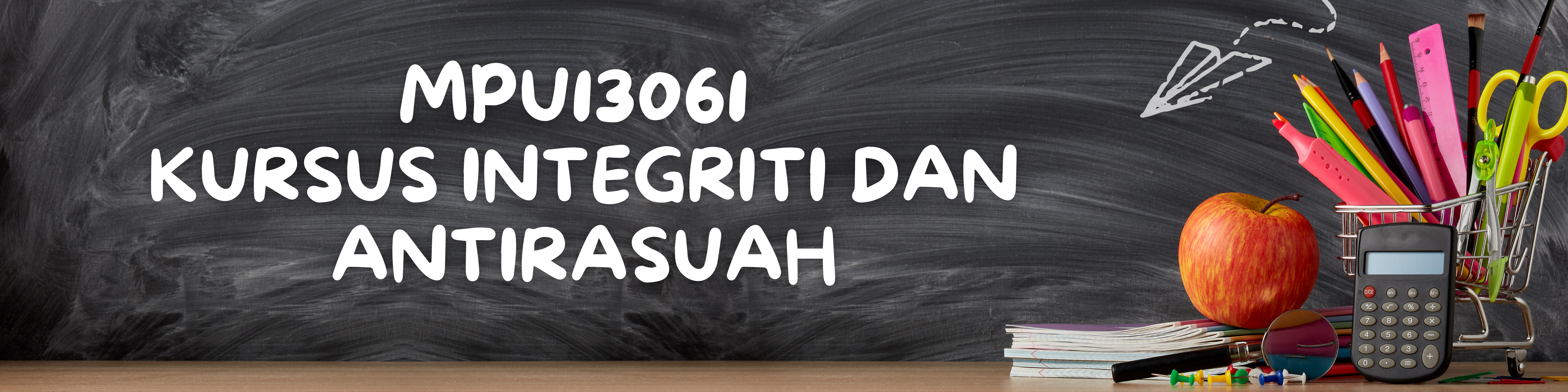 MPU13061 KURSUS INTEGRITI DAN ANTI RASUAH