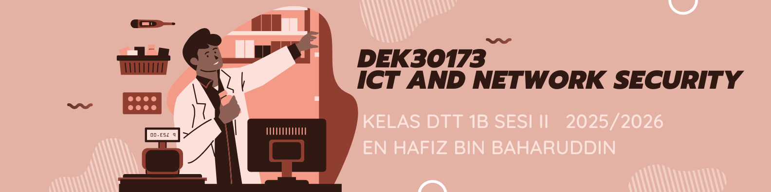 DEK30173 ICT AND NETWORK SECURITY KELAS DTT 1B