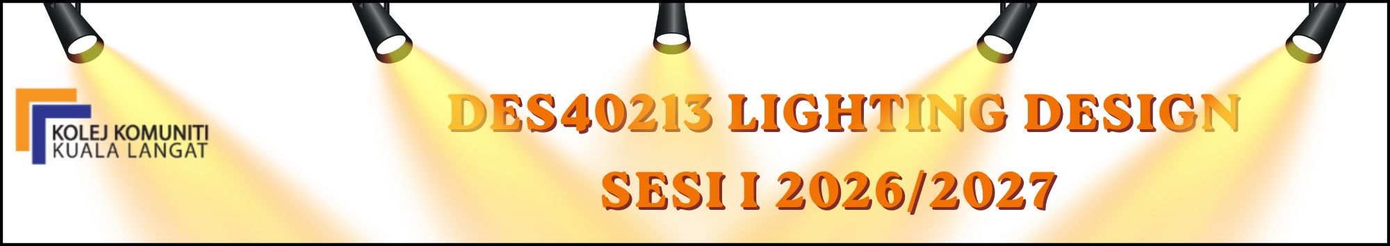 KKKL | DES40213 LIGHTING DESIGN S1 2026/2027